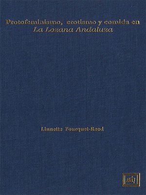 cover image of Protofeminismo, Erotismo y Comida en &quot;La Lozana Andaluza&quot;
